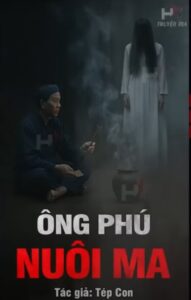 ÔNG PHÚ NUÔI MA - Hũ Sành Đầu Gái Trinh Dưới Mộ