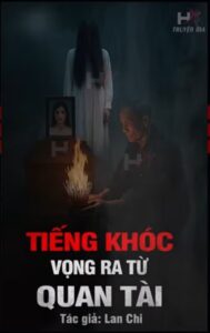 TIẾNG KHÓC VỌNG RA TỪ QUAN TÀI - Trấn Yểm Oan Hồn Trốn Chạy Tội Lỗi