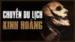 Chuyến du lịch kinh hoàng - Chuyện Ma Có Thật