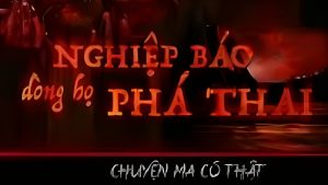NGHIỆP BÁO DÒNG HỌ PHÁ THAI || chuyện tâm linh có thật ở Sài Gòn