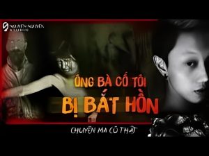 ÔNG BÀ CỐ TÔI BỊ BẮT HỒN || chuyện thầy bùa ở Trà Vinh