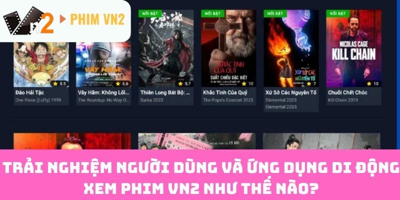 Trải nghiệm người dùng và ứng dụng di động xem Phim vn2 như thế nào?