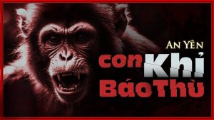 Con Khỉ Báo Thù – Hồn Ma Trả Oán Sau Nhiều Năm