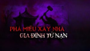 PHÁ MIẾU XÂY NHÀ, GIA ĐÌNH TỬ NẠN - Chuyện ma có thật ở ĐÀ NẴNG